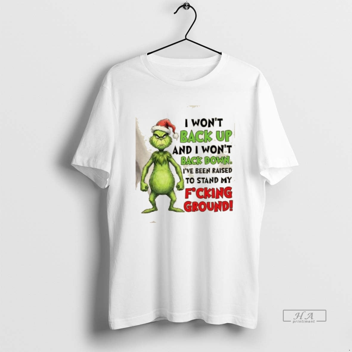 Official Grinch I Wont Back Up And I Wont Back Down Ive Been Raised To T-Shirts, Hoodie, Sweatshirt | PrintMintTees.com