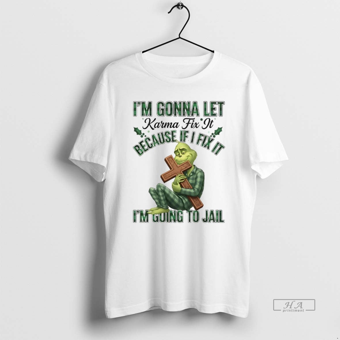Official Grinch Im Gonna Let Karma Fix It Im Going To Jail Christmas T-Shirts, Hoodie, Sweatshirt | PrintMintTees.com