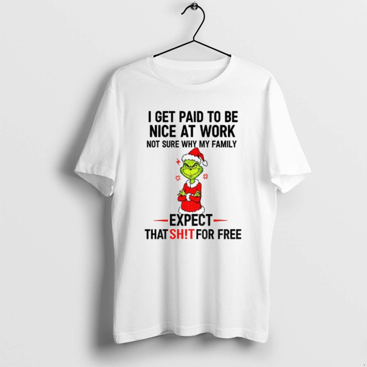Official Grinch Santa I Get Paid To Be Nice At Work Not Sure Why My T-Shirts, Hoodie, Sweatshirt | PrintMintTees.com