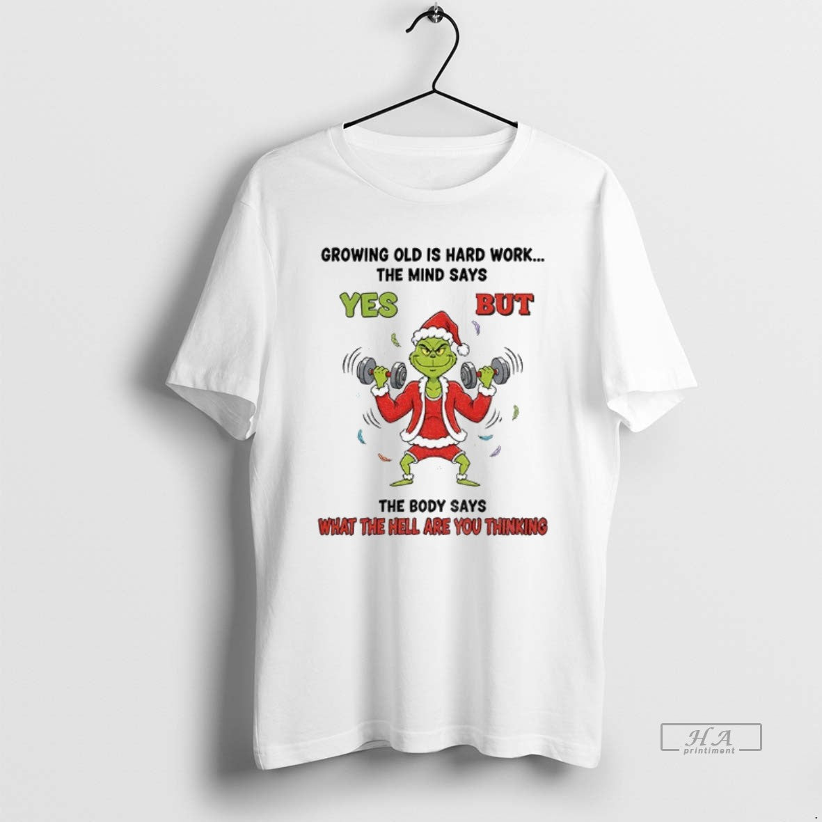 Official Grinch Santa Growing Old Is Hard Work The Mind Says Yes But The Body T-Shirts, Hoodie, Sweatshirt