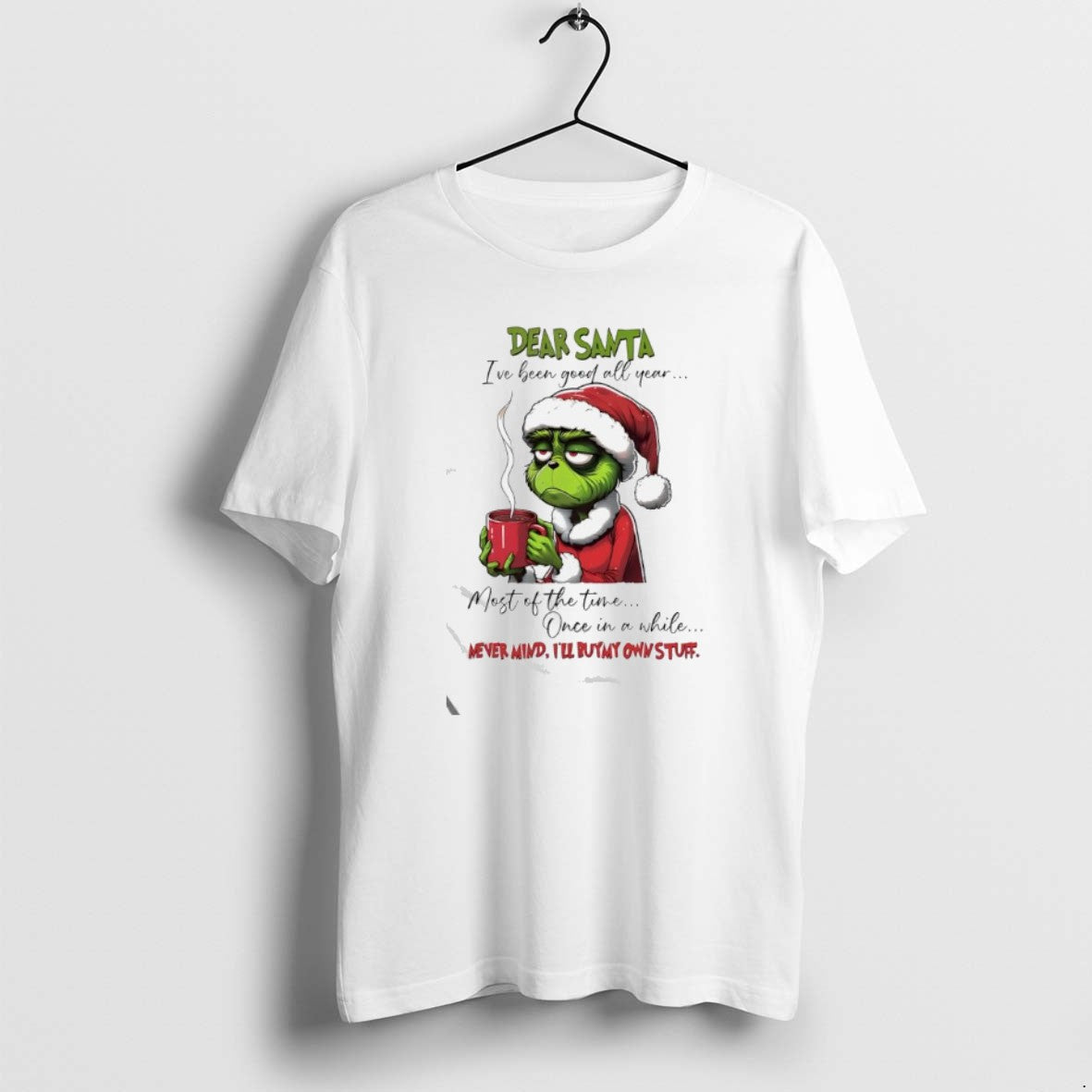 Official Grinch Dear Santa Ive Been Good All Year Most Of The Time Once In T-Shirts, Hoodie, Sweatshirt | PrintMintTees.com