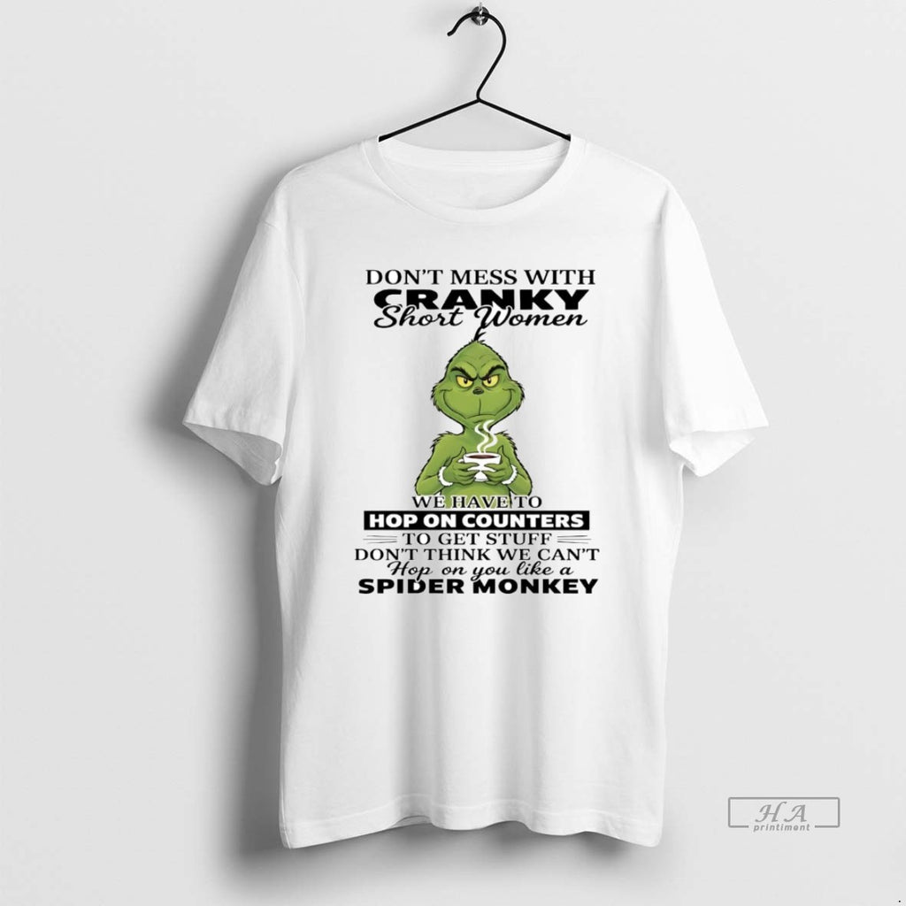 Official Grinch Dont Mess With Cranky Short Women Hop On Counters T-Shirts, Hoodie, Sweatshirt | PrintMintTees.com