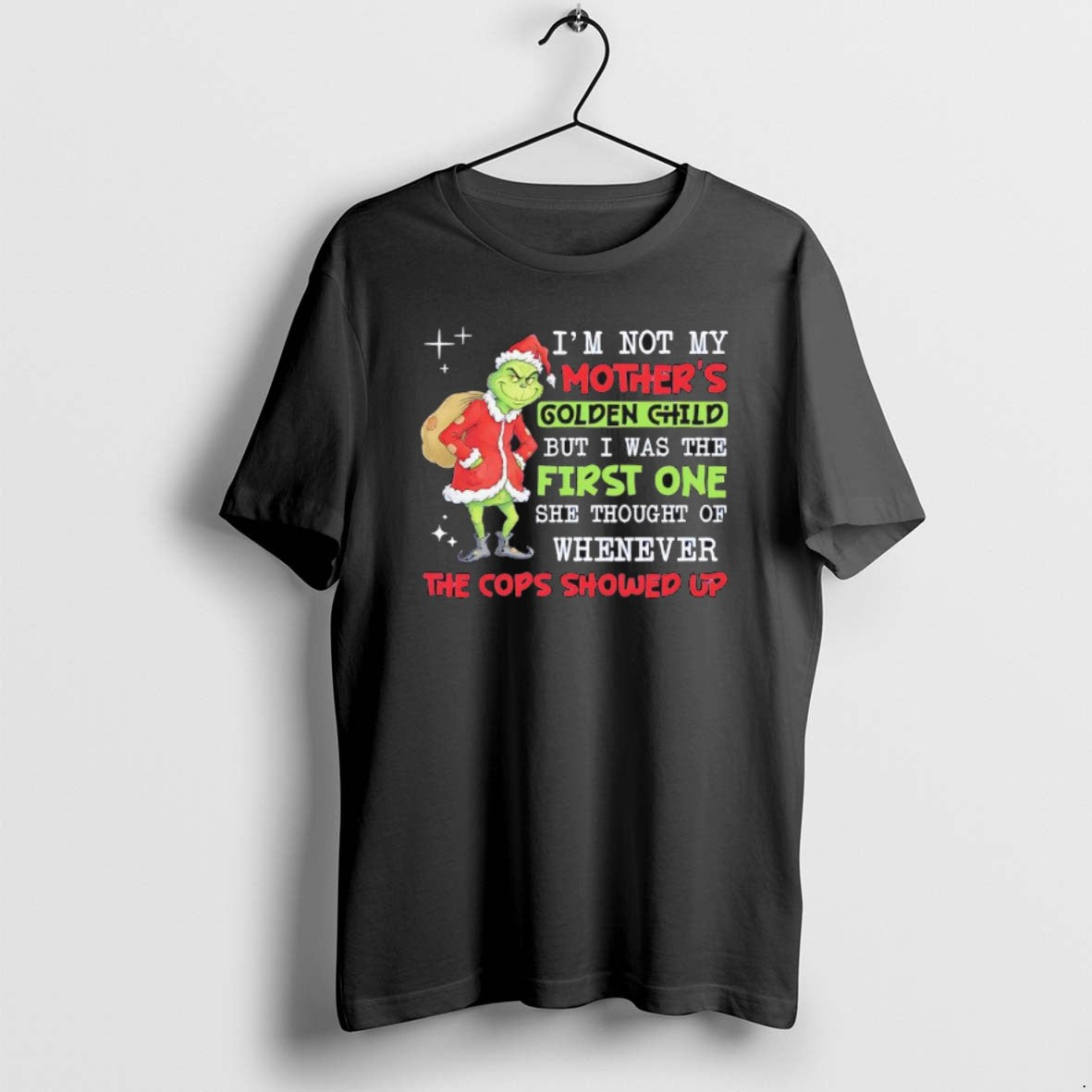 Official Grinch Im Not My Golden Child But I Was The First One She Thought T-Shirts, Hoodie, Sweatshirt | PrintMintTees.com