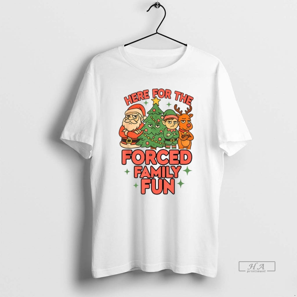 Official Here For The Forced Family Fun Santa Elf Reindeer Christmas T-Shirts, Hoodie, Sweatshirt | PrintMintTees.com