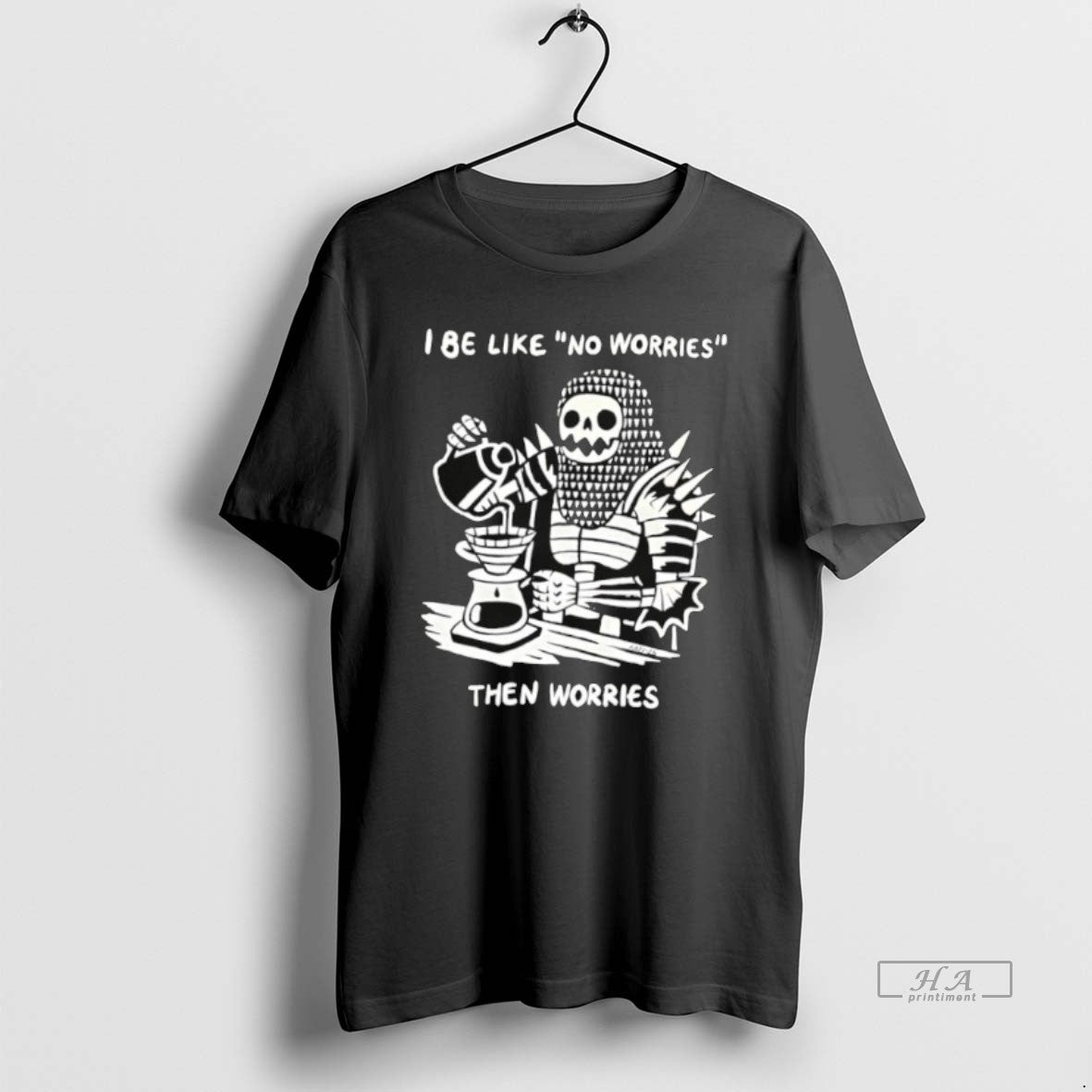 Official I Be Like No Worries Then Worries T-Shirts, Hoodie, Sweatshirt | PrintMintTees.com
