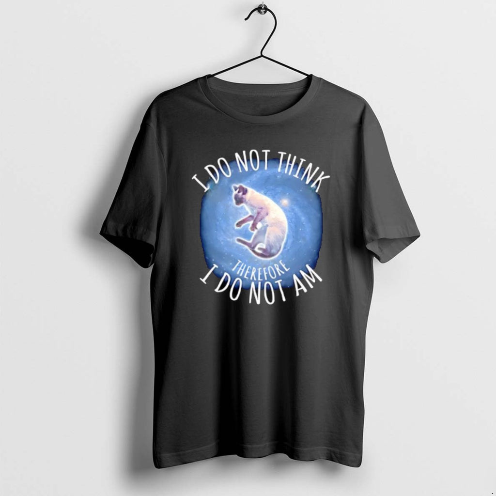 Official I Do Not Think Therefore I Do Not Am Cat Graphic T-Shirts, Hoodie, Sweatshirt | PrintMintTees.com