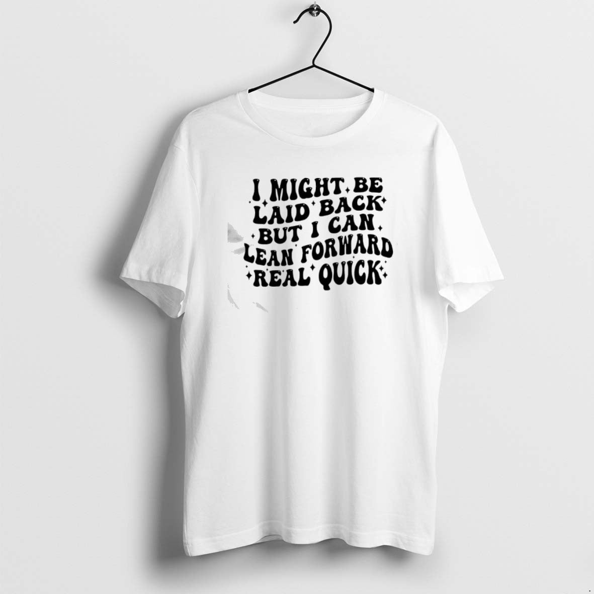 Official I Might Be Laid Back Lean Forward Real Quick Text T-Shirts, Hoodie, Sweatshirt | PrintMintTees.com