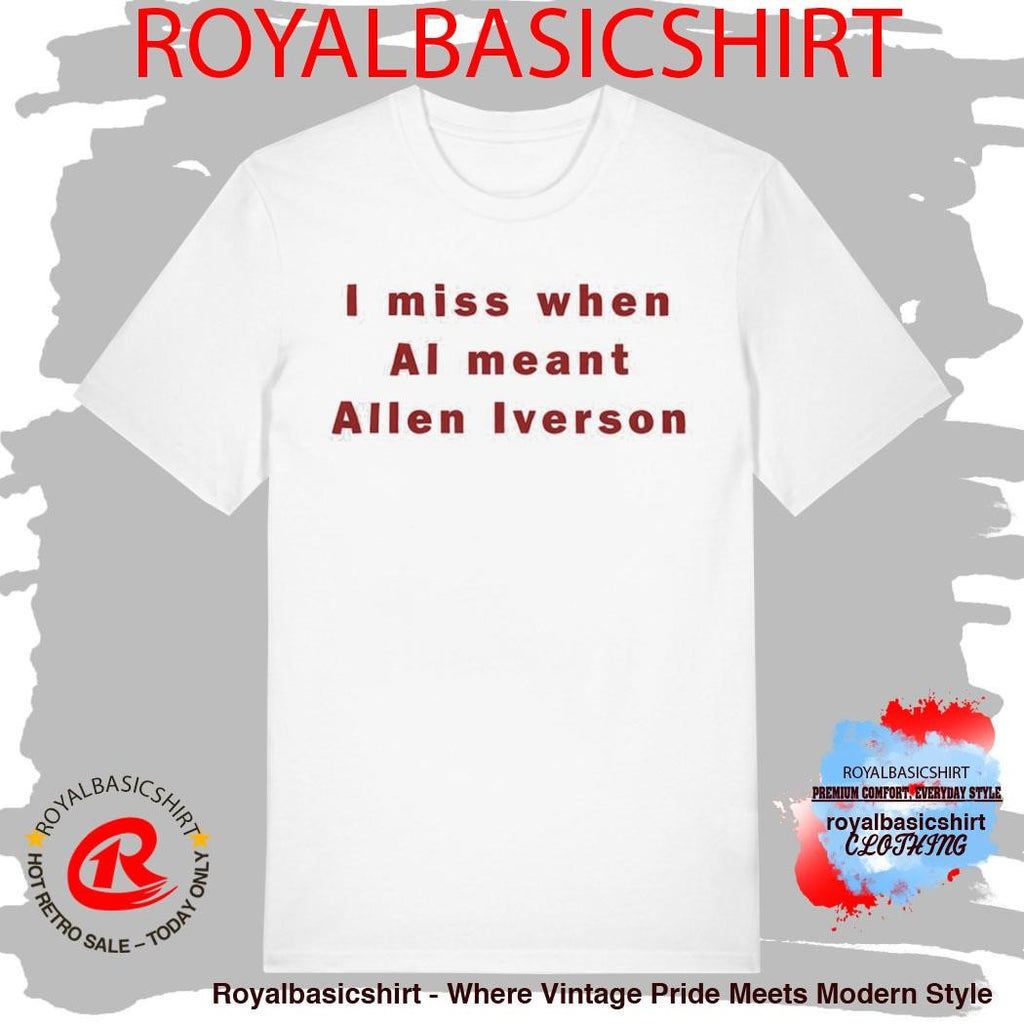 Official I Miss AI Meant Allen Iverson Shirt
