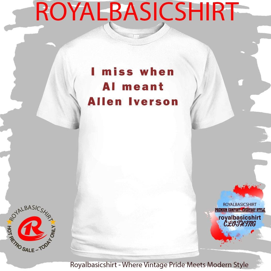 Official I Miss AI Meant Allen Iverson Shirt