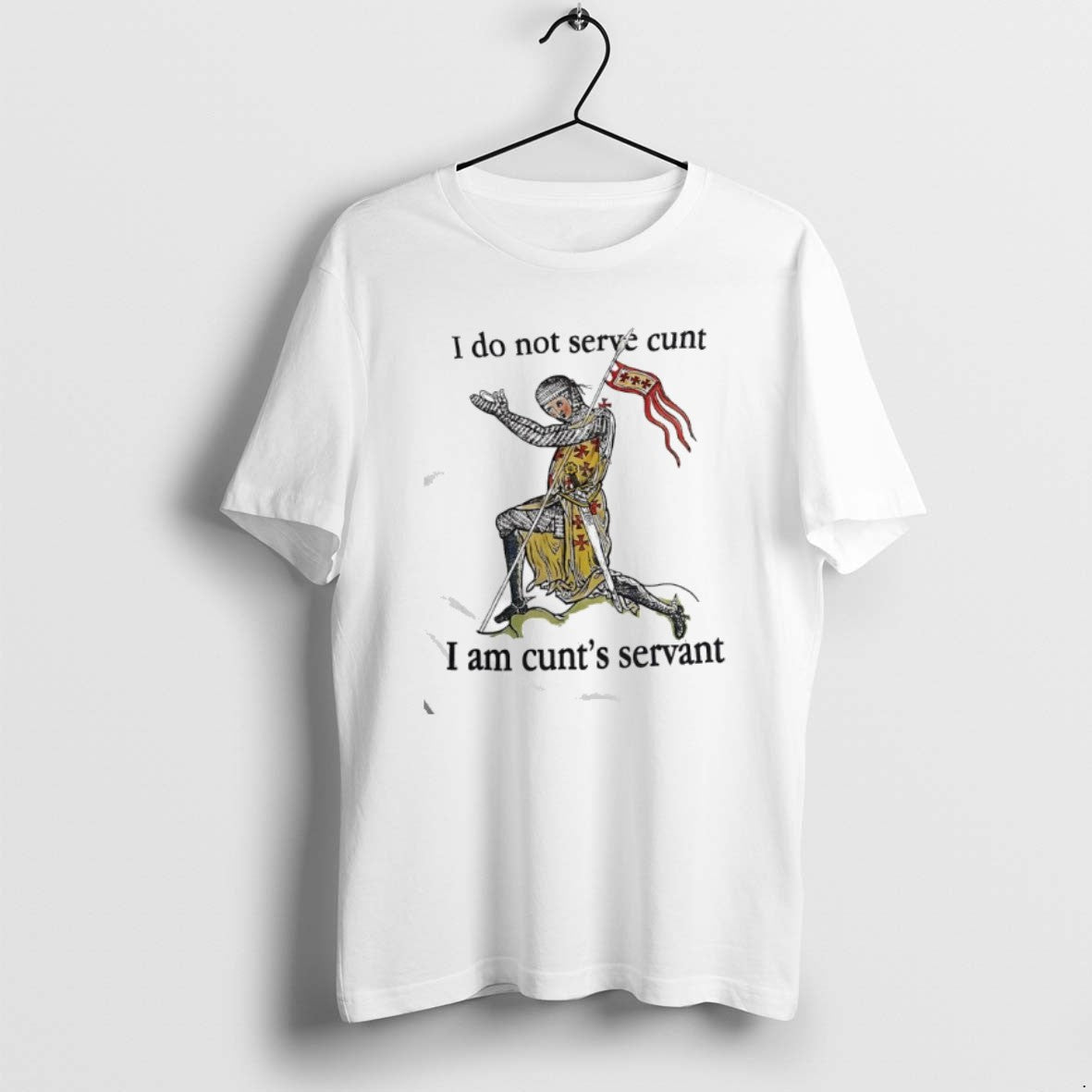 Official I Do Not Serve Cunt I Am Cunts Servant Medieval Knight Graphic T-Shirts, Hoodie, Sweatshirt | PrintMintTees.com