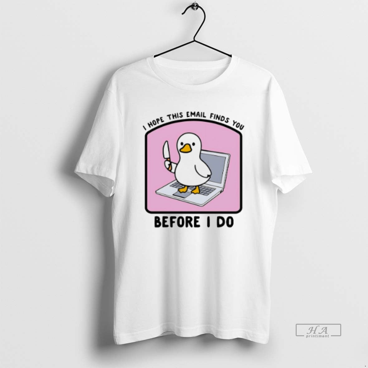 Official I Hope This Email Finds You Before I Do Duck T-Shirts, Hoodie, Sweatshirt | PrintMintTees.com