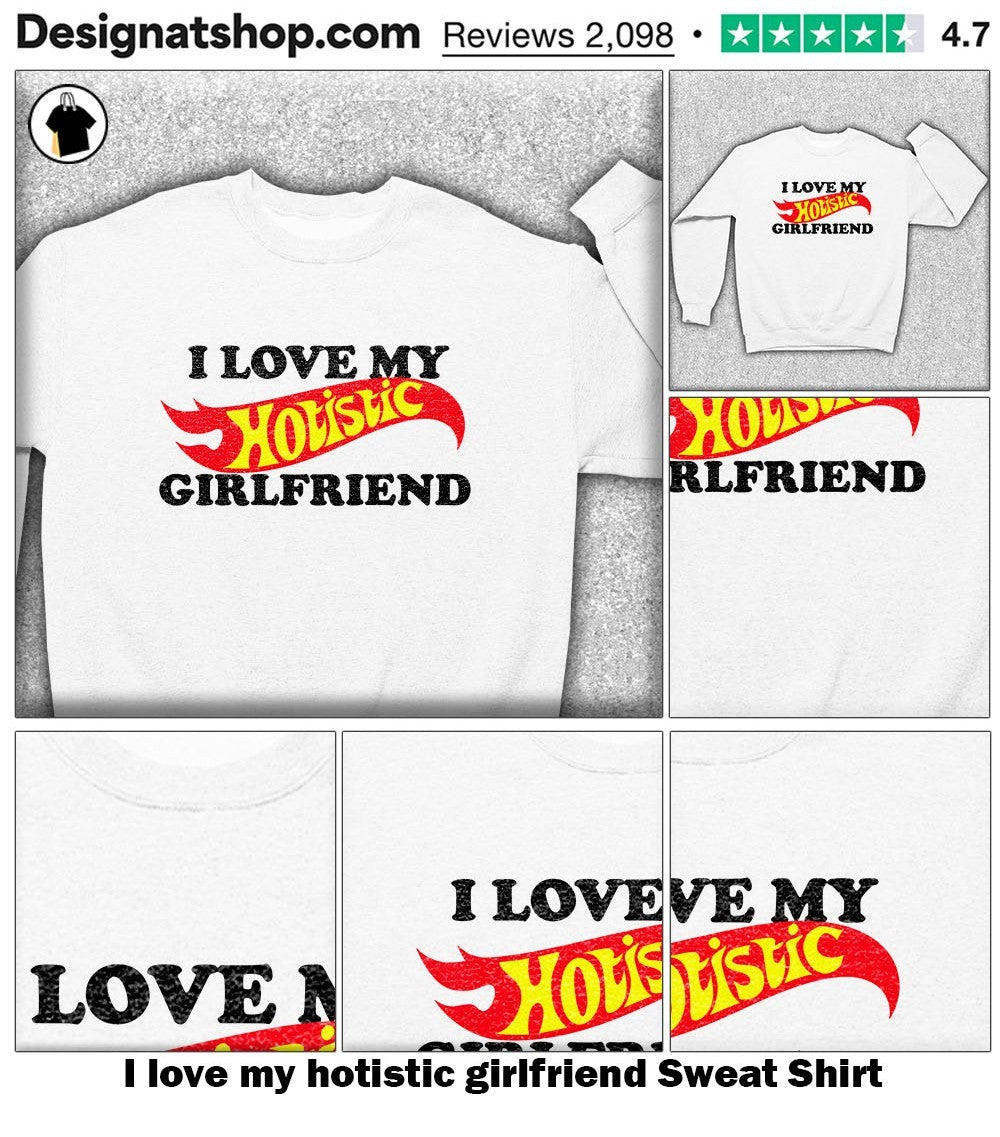 I love my hotistic girlfriend shirt