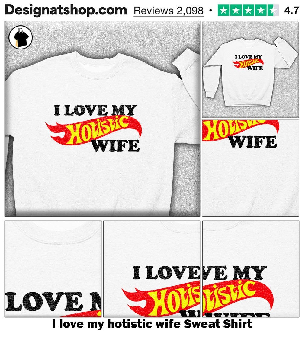 I love my hotistic wife shirt