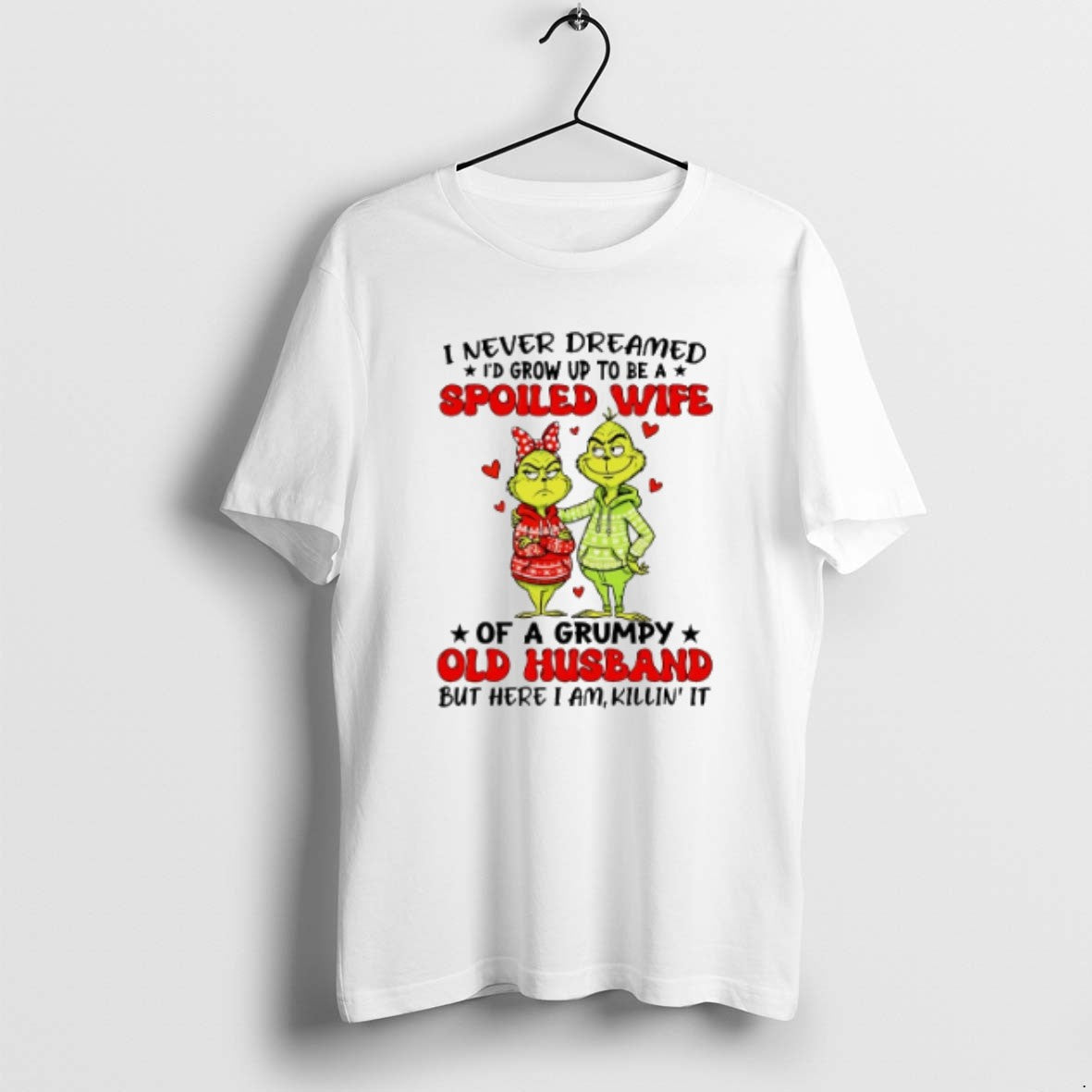 Official I Never Dreamed Id Grow Up To Be A Spoiled Wife Grinch T-Shirts, Hoodie, Sweatshirt | PrintMintTees.com