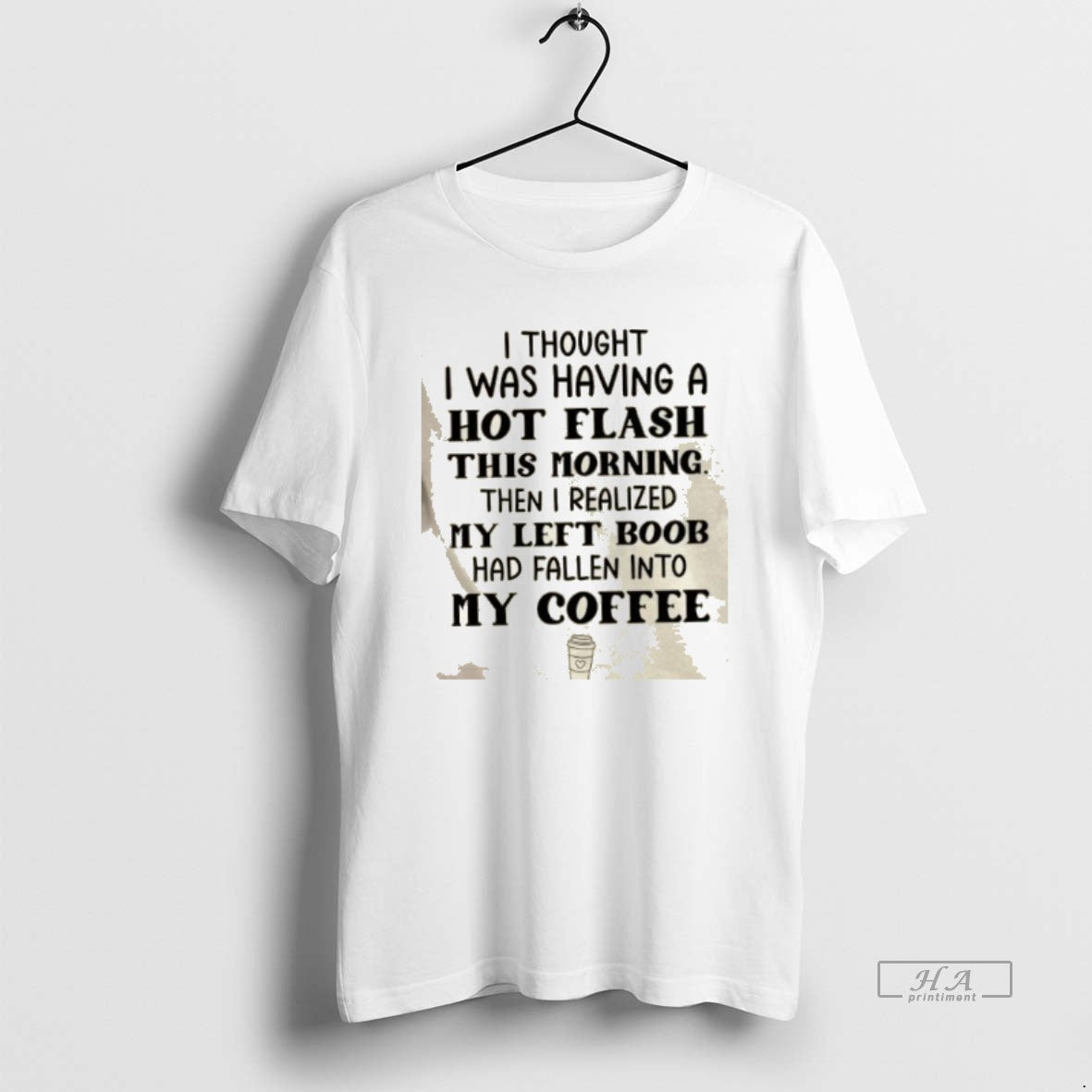Official I Thought I Was Having A Hot Flash This Morning Then I Realized My T-Shirts, Hoodie, Sweatshirt | PrintMintTees.com