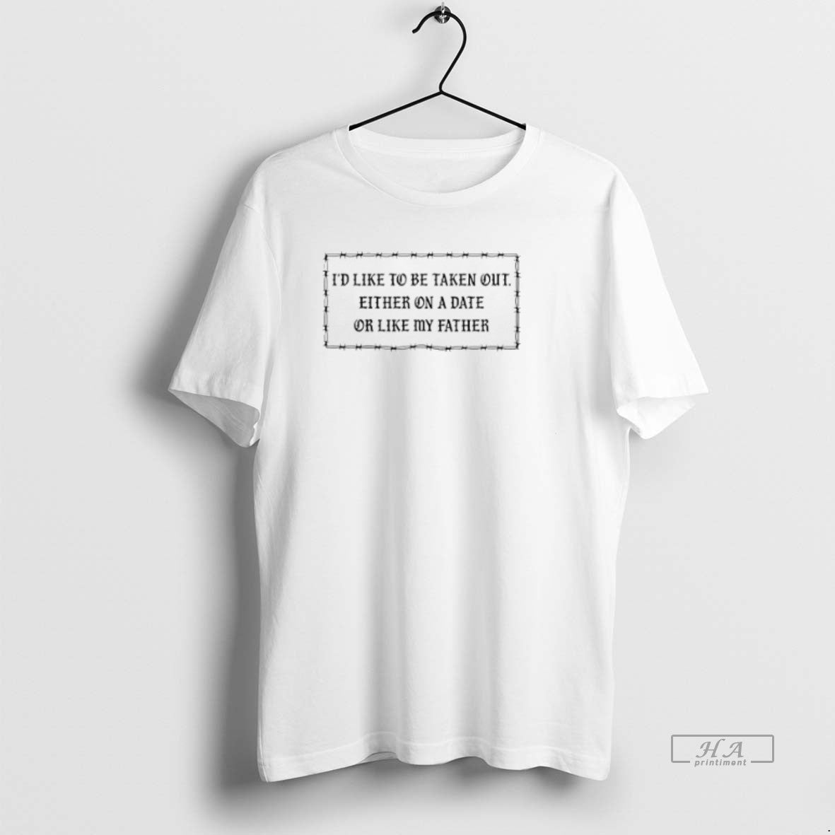 Official Id Like To Be Taken Out Either On A Date Or Like My Father T-Shirts, Hoodie, Sweatshirt | PrintMintTees.com