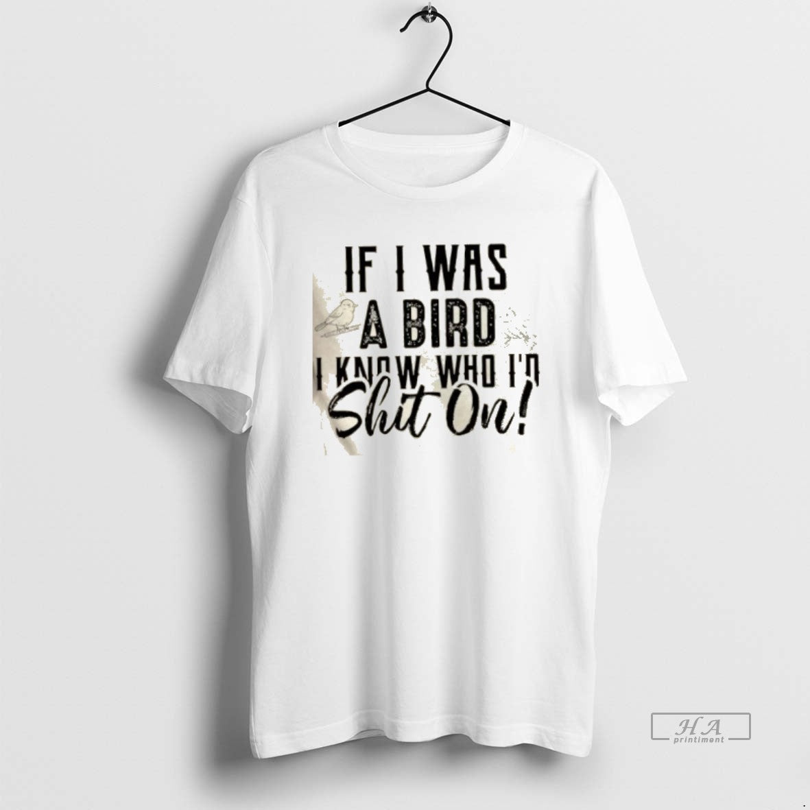 Official If I Was A Bird I Know Who Id Shit On T-Shirts, Hoodie, Sweatshirt | PrintMintTees.com