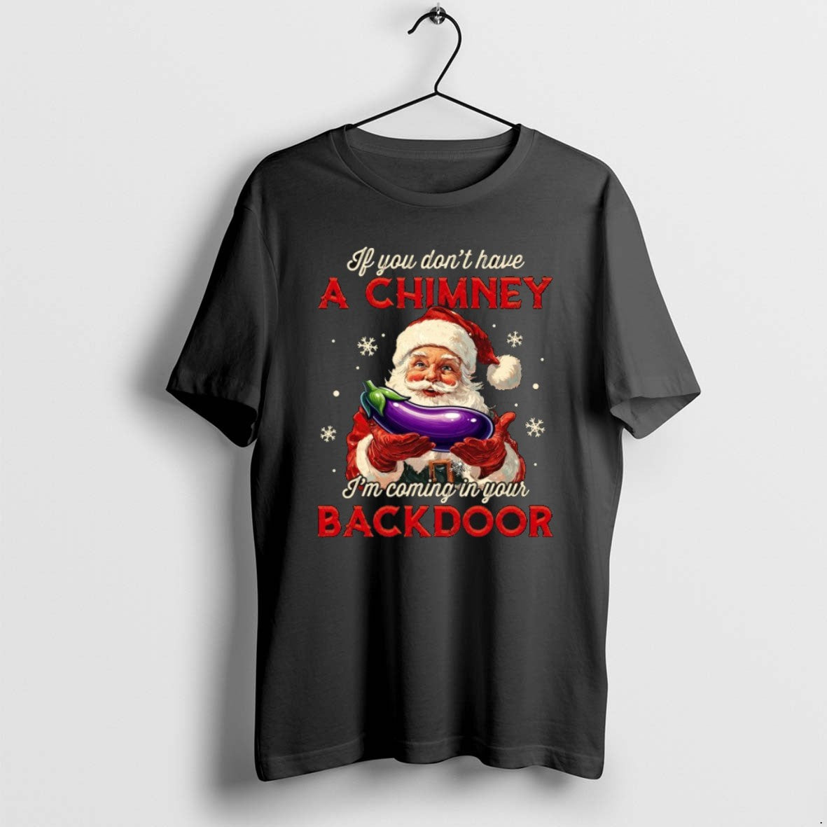 Official If You Dont Have A Chimney Im Coming In Your Backdoor Santa Christmas T-Shirts, Hoodie, Sweatshirt