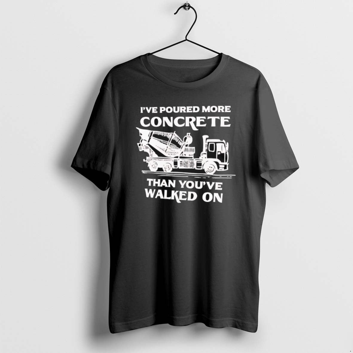 Official Ive Poured More Concrete Than Youve Walked On Concrete Mixer Truck T-Shirts, Hoodie, Sweatshirt | PrintMintTees.com