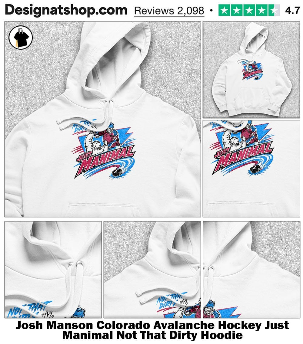 Josh Manson Colorado Avalanche Hockey Just Manimal Not That Dirty shirt