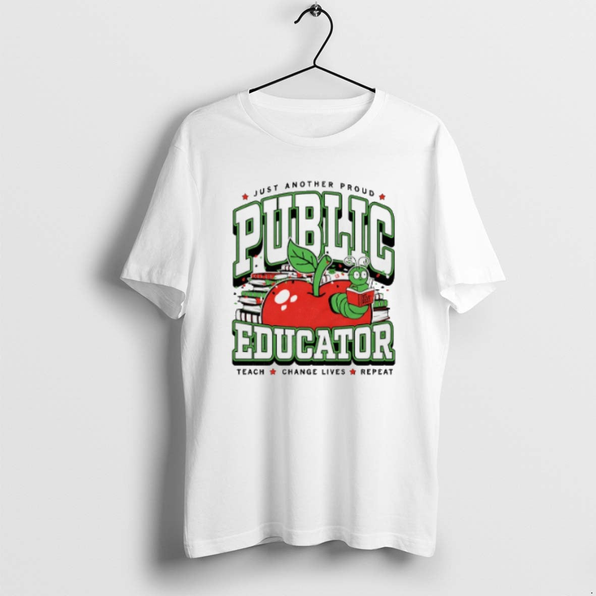 Official Just Another Proud Public Educator Teach Change Lives Repeat T-Shirts, Hoodie, Sweatshirt | PrintMintTees.com