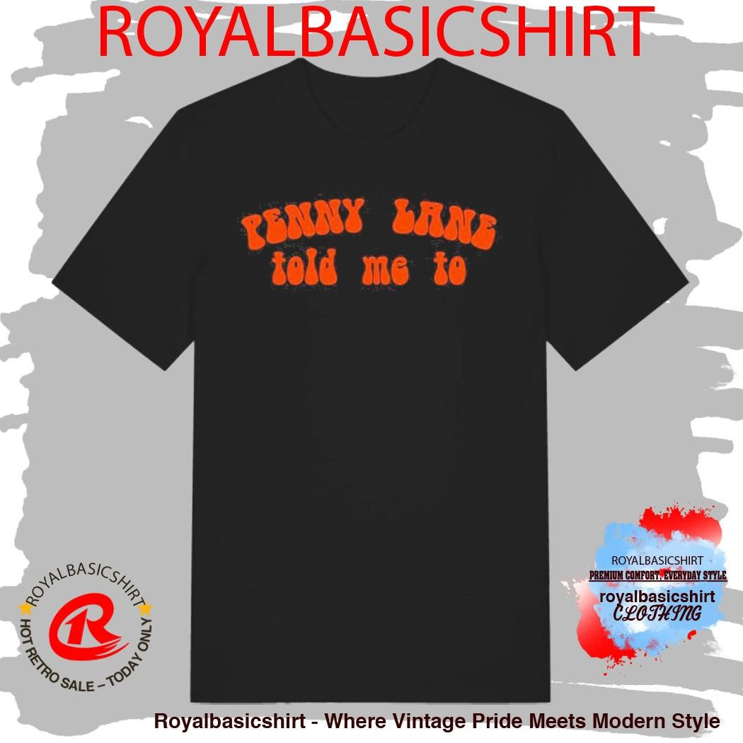 Official Kate Hudson Penny Lane Told Me To Shirt
