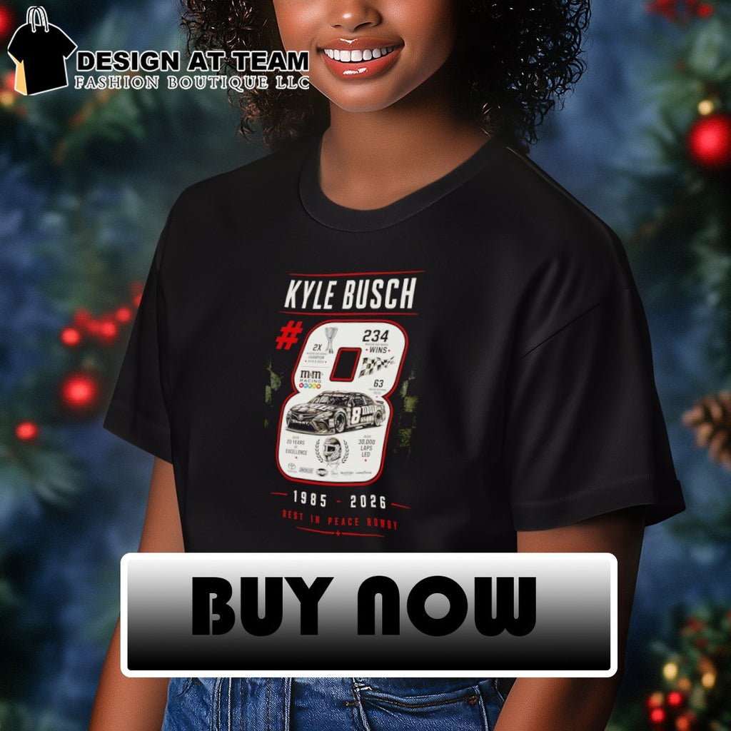 Kyle Busch #8 Nascar Memorial best in peace rowdy 1985 2026 shirt