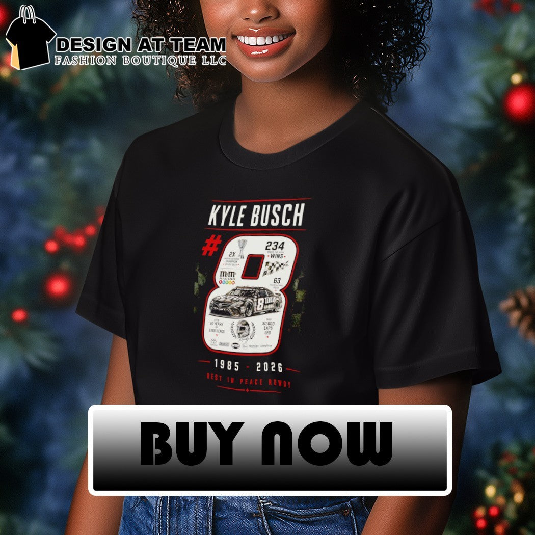 Kyle Busch #8 Nascar Memorial best in peace rowdy 1985 2026 shirt