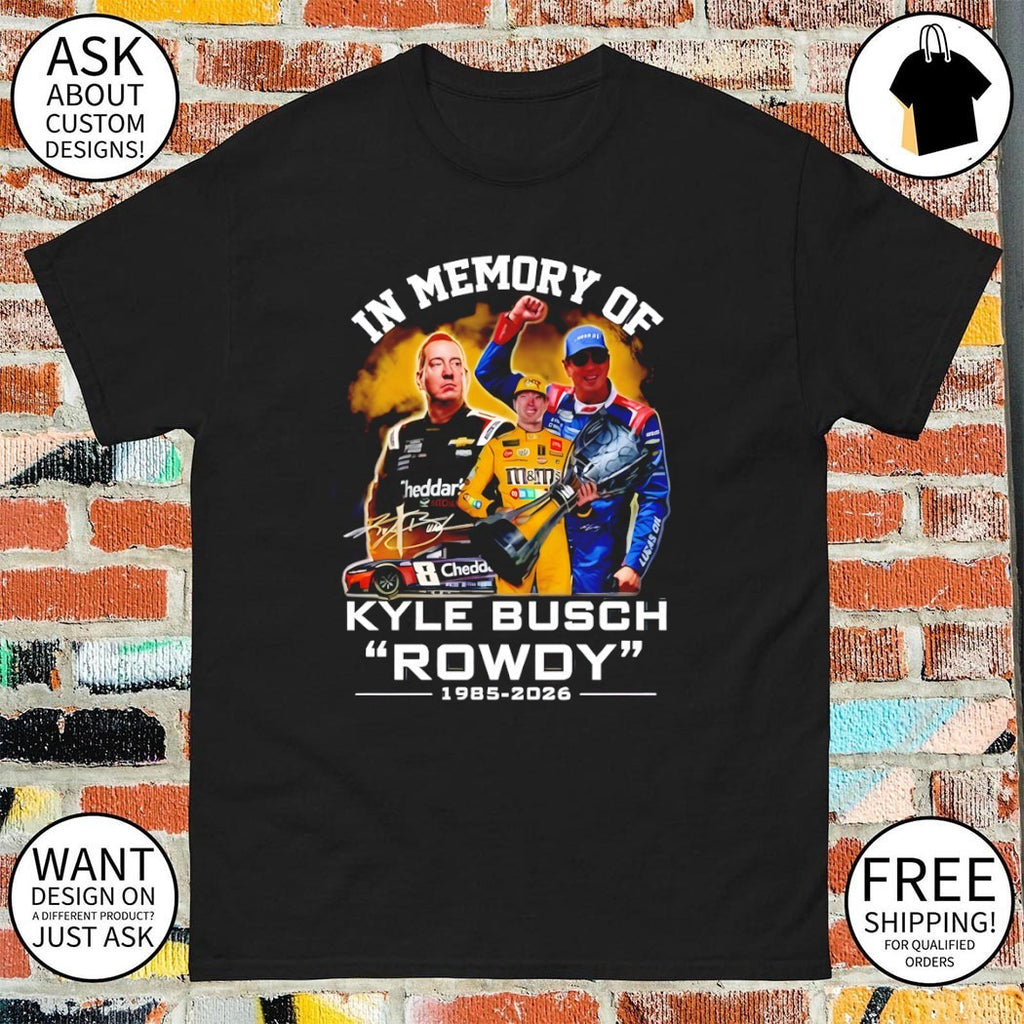 Kyle Busch Rip Rowdy Tribute Racing In Memory of Motorsport shirt