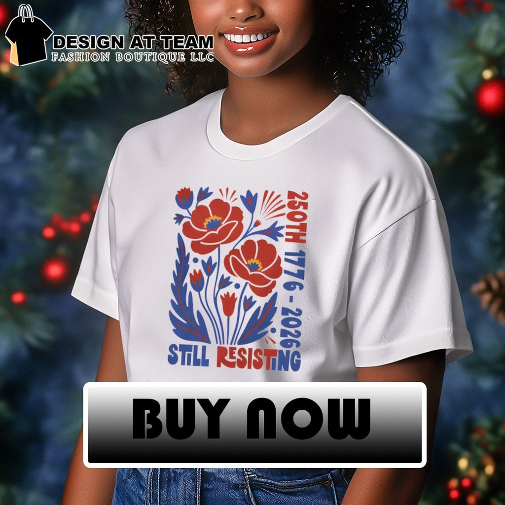 Liberal July 4th Protest Floral USA 250th Still Resisting shirt