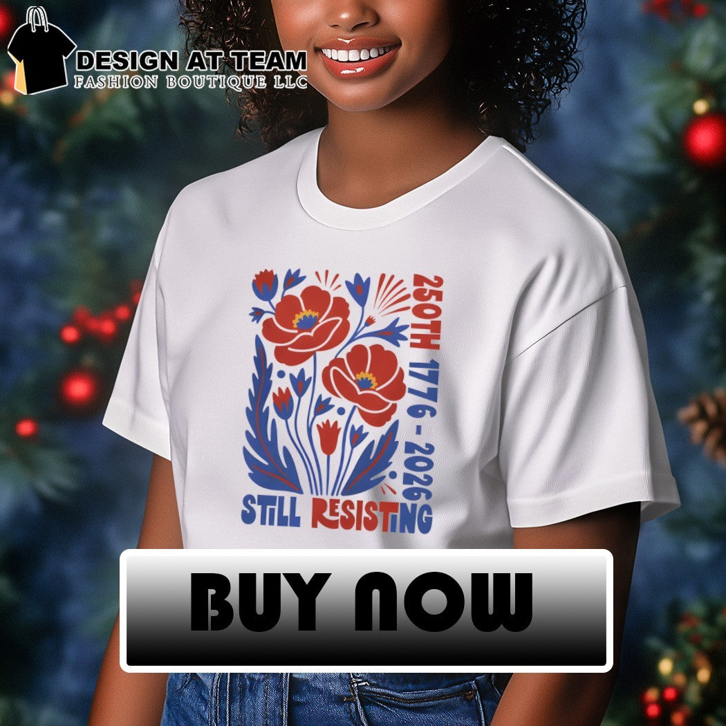 Liberal July 4th Protest Floral USA 250th Still Resisting shirt
