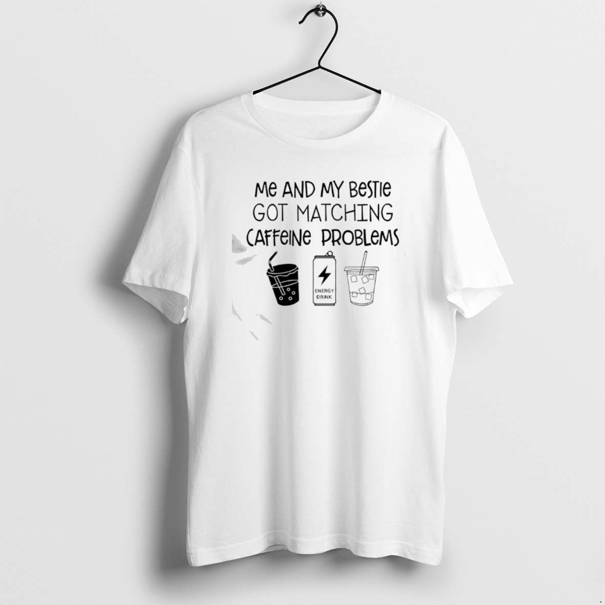Official Me And My Bestie Got Matching Caffeine Problems Text T-Shirts, Hoodie, Sweatshirt | PrintMintTees.com