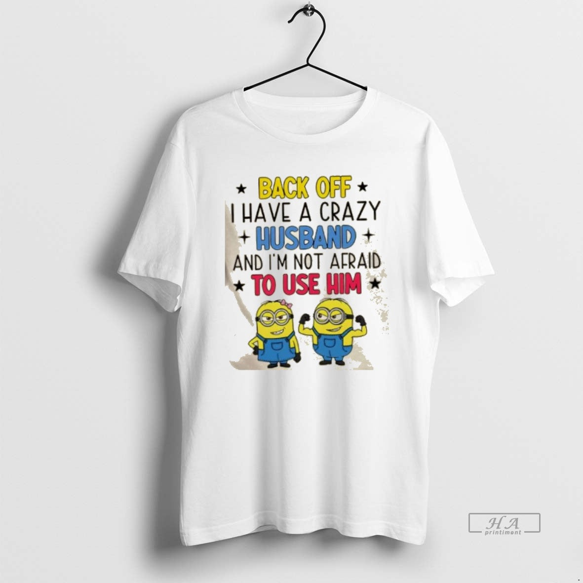 Official Minions Back Off I Have A Crazy Husband And Im Not Afraid To Use T-Shirts, Hoodie, Sweatshirt | PrintMintTees.com