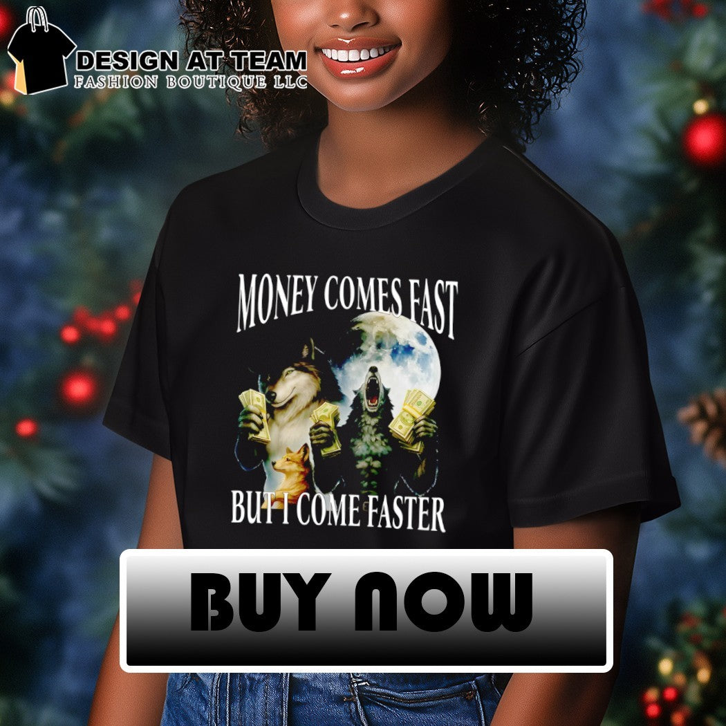 Money comes fast but I come faster cringe werewolf meme shirt