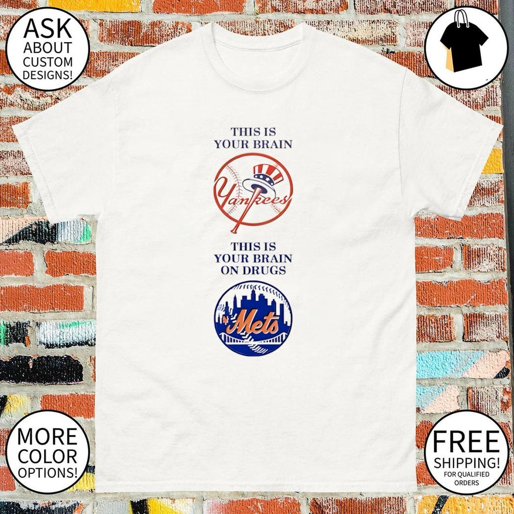 New York Yankees this is your brain New York Mets this is your brain on drugs shirt