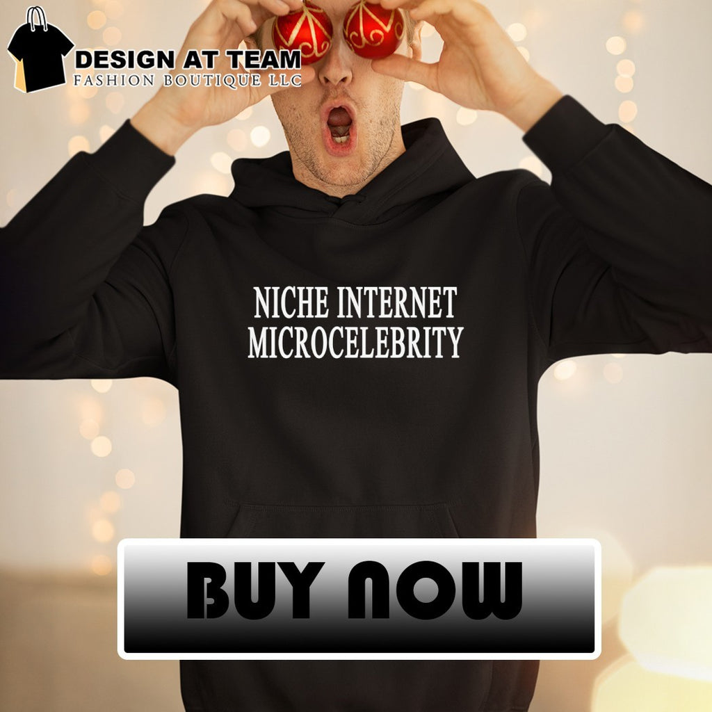 Niche Internet Microcelebrity shirt