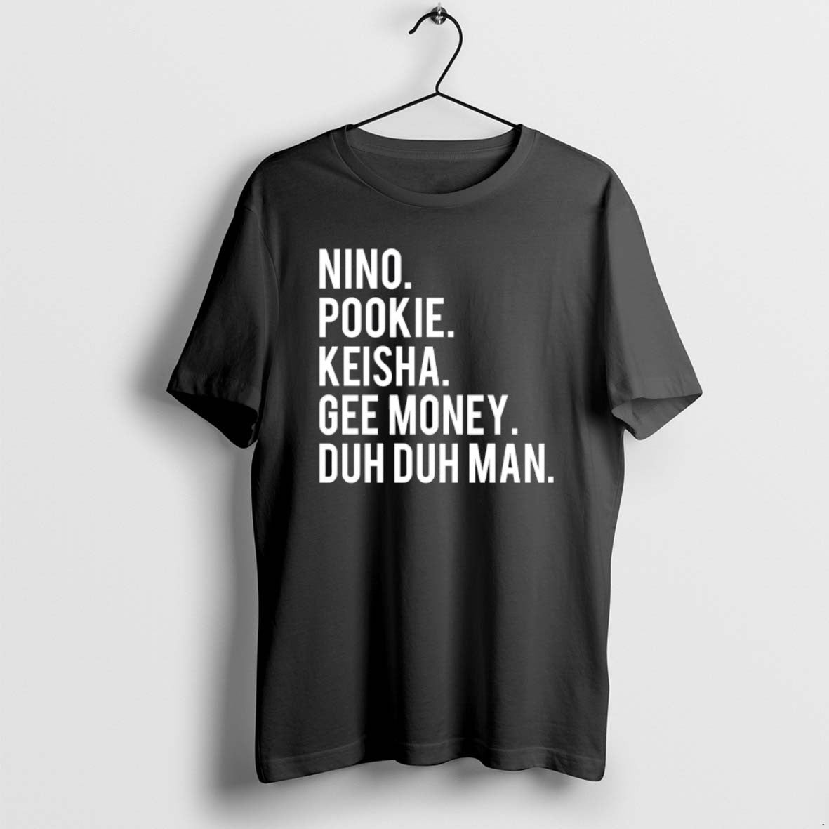 Official Nino Pookie Keisha Gee Money Duh Duh Man T-Shirts, Hoodie, Sweatshirt | PrintMintTees.com