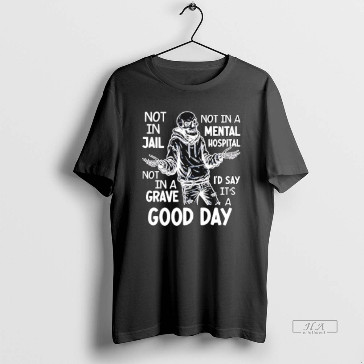 Official Not In Jail Not In A Mental Hospital Not In A Id Say Its T-Shirts, Hoodie, Sweatshirt | PrintMintTees.com