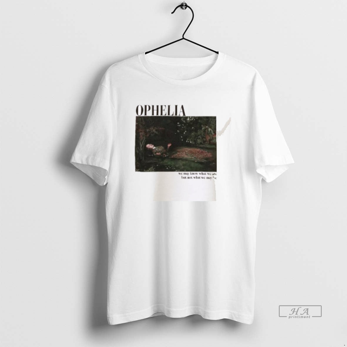 Official Ophelia Painting And Quote T-Shirts, Hoodie, Sweatshirt | PrintMintTees.com