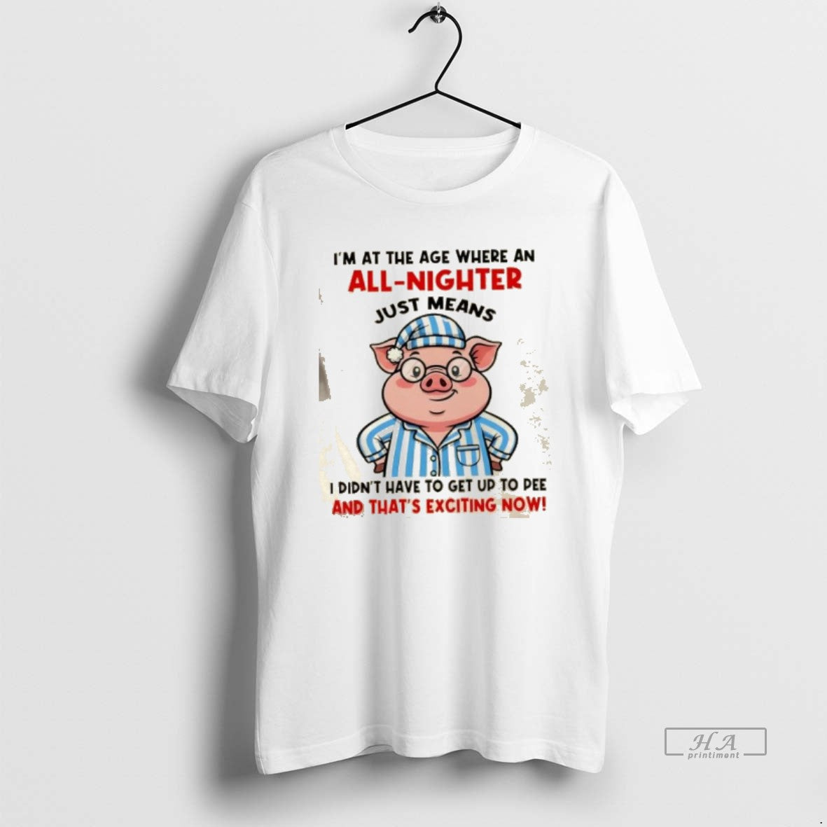Official Pig Im At The Age Where An All Nighter Just Means I Didnt Have T-Shirts, Hoodie, Sweatshirt | PrintMintTees.com