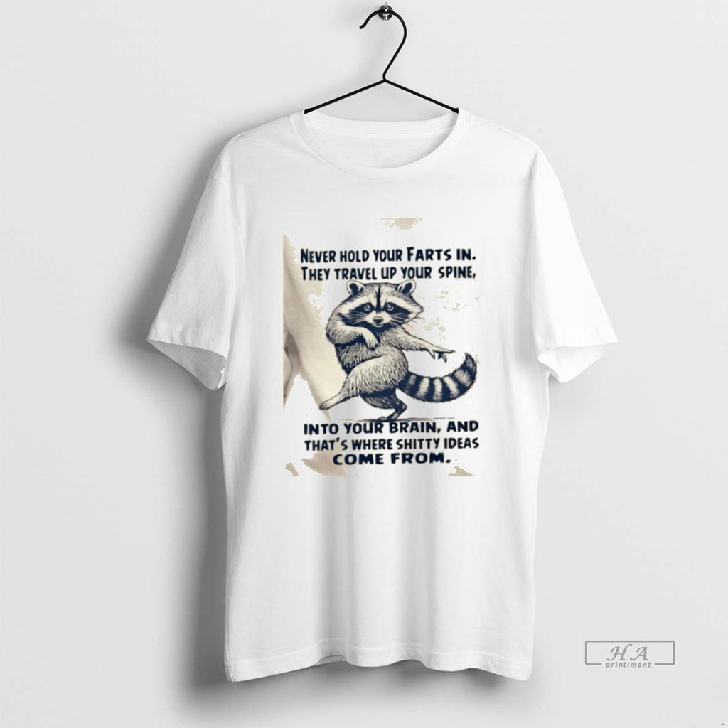 Official Raccoon Dance Never Hold Your Farts In They Travel Up Your Spine Into Your T-Shirts, Hoodie, Sweatshirt