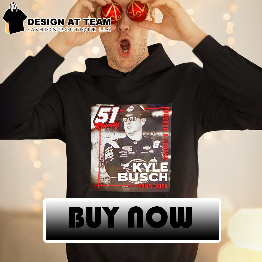 Rowdy Forever 51 Kyle Busch 1985-2026 forever legend shirt