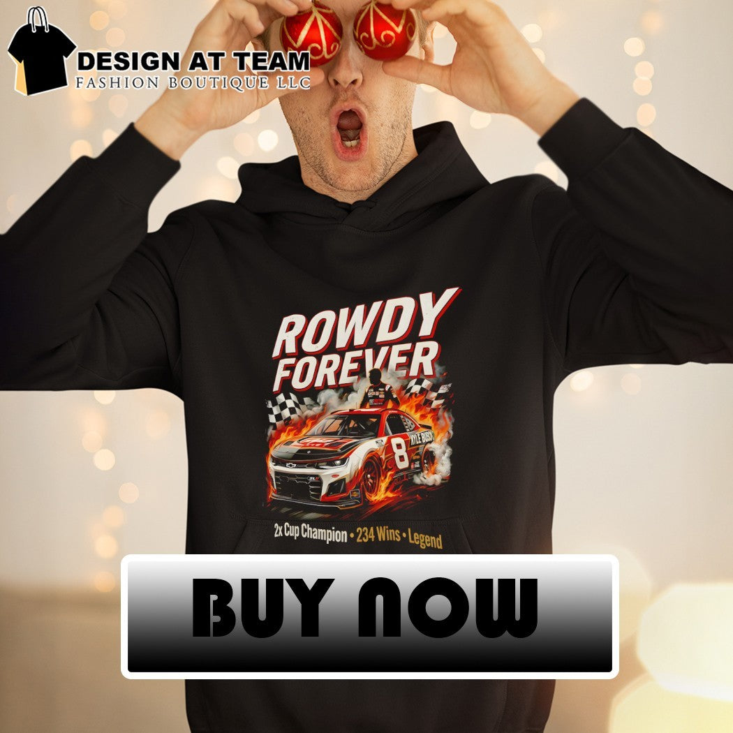 Rowdy Forever Kyle Busch 7 Camry 2x Cup Champion 234 Wins Legend 1985 2026 Racing shirt