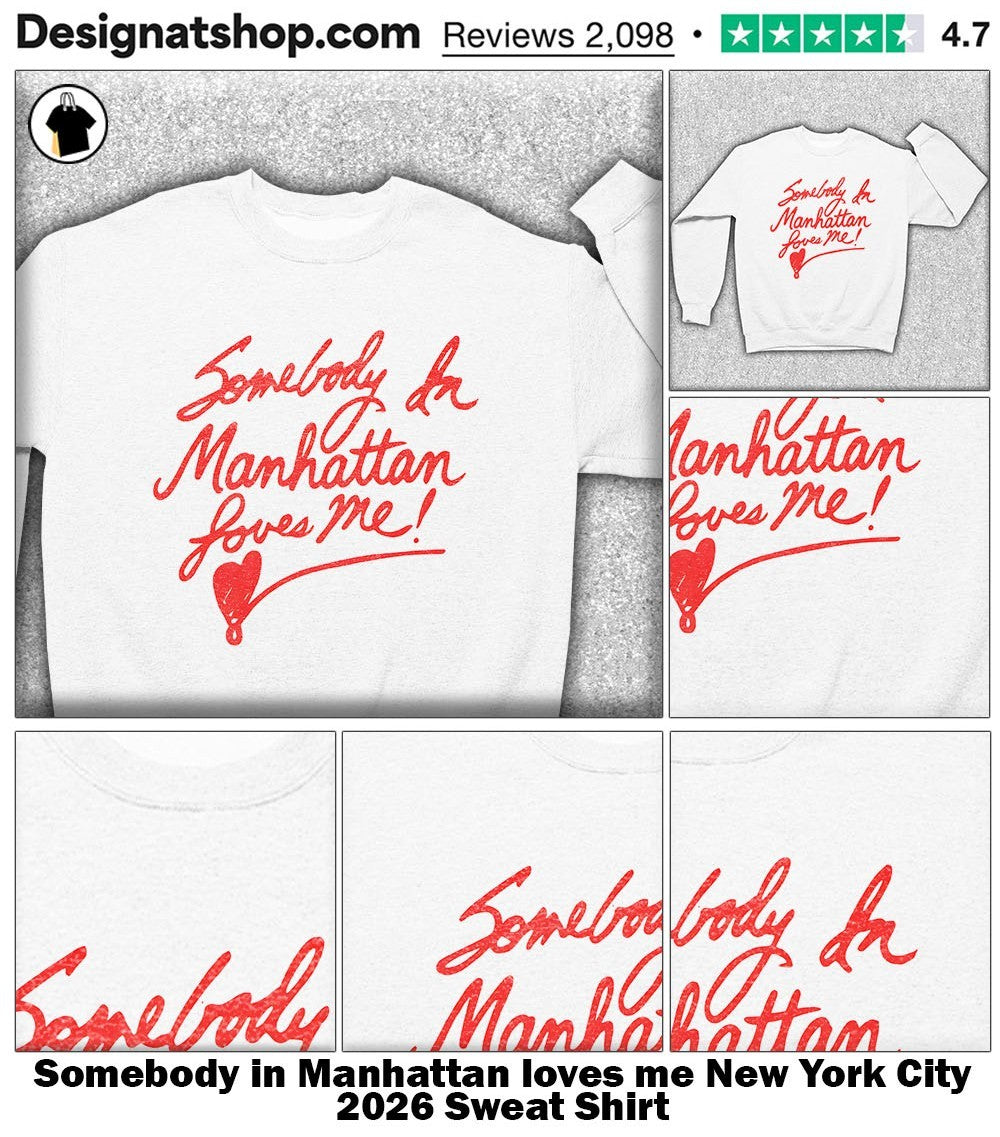 Somebody in Manhattan loves me New York City 2026 shirt