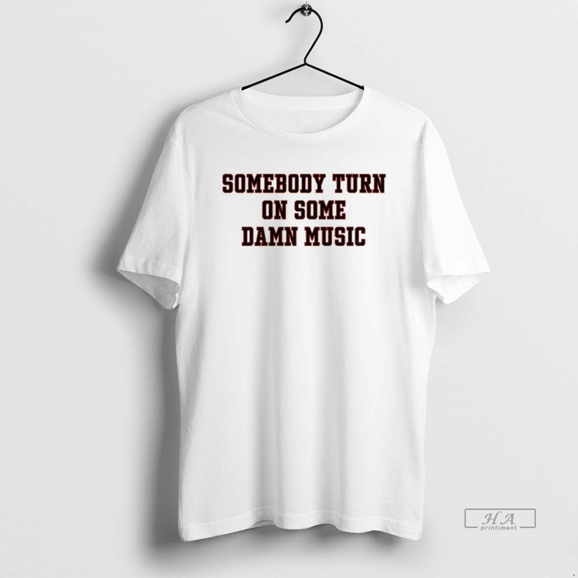 Official Somebody Turn On Some Damn Music T-Shirts, Hoodie, Sweatshirt | PrintMintTees.com