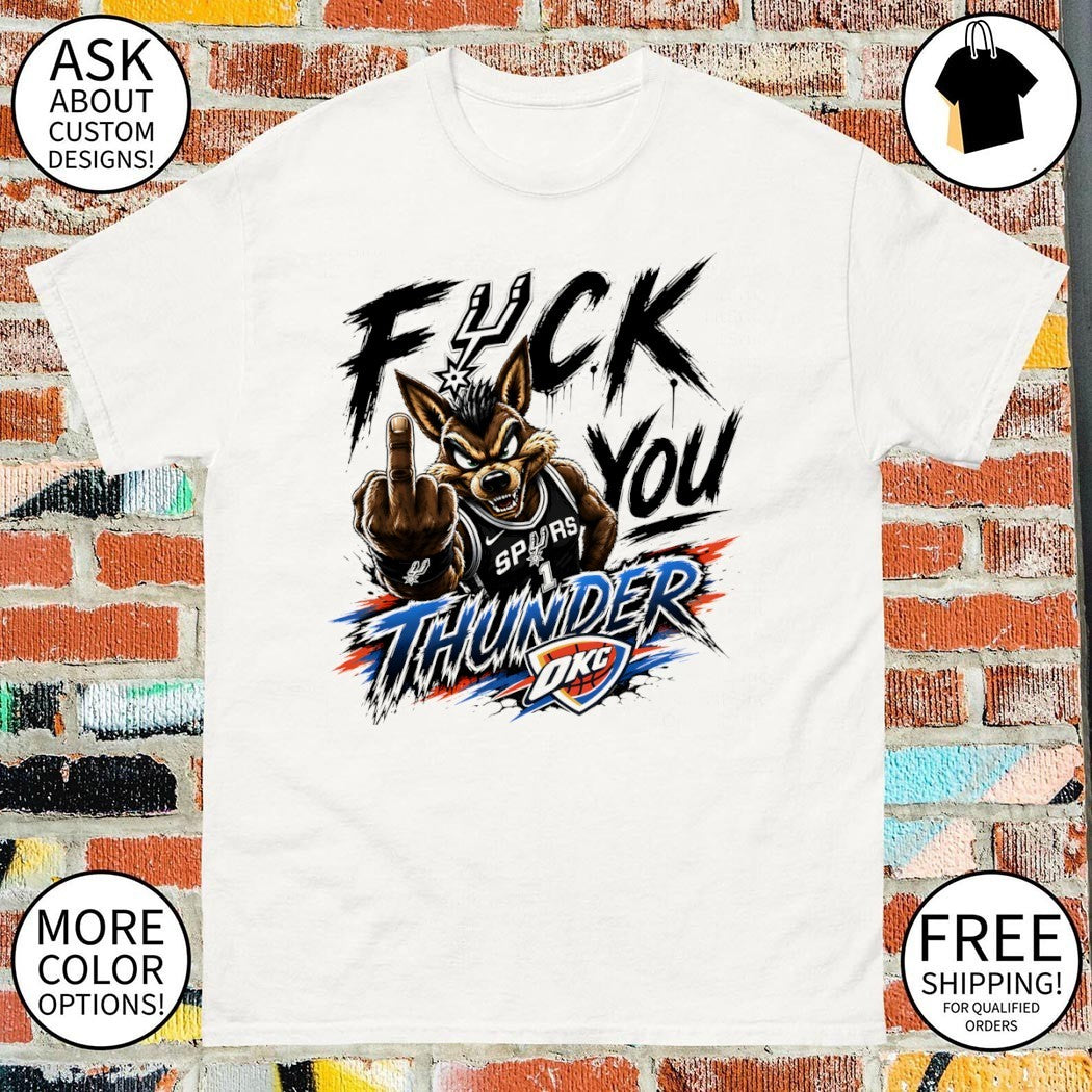 Spurs vs Thunder Fuck You Thunder shirt