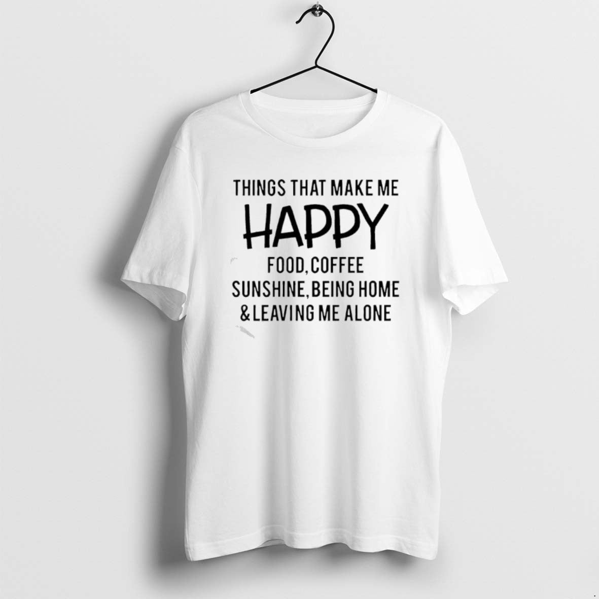 Official Things That Make Me Happy Food Coffee Sunshine Being Home Leaving Me Alone Text T-Shirts, Hoodie, Sweatshirt