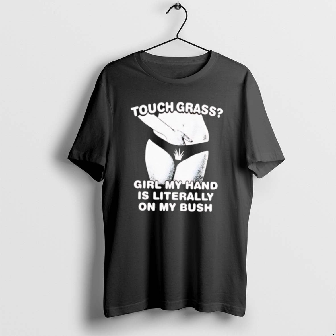 Official Touch Grass Girl My Hand Is Literally On My Bush Girl Sexy T-Shirts, Hoodie, Sweatshirt | PrintMintTees.com
