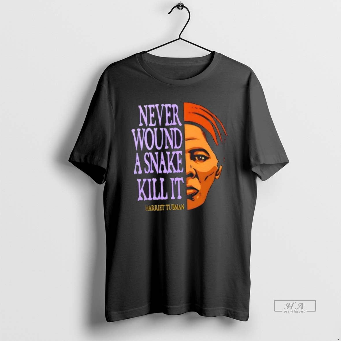 Official Trendy Harriet Tubman Never Wound A Snake Kill It