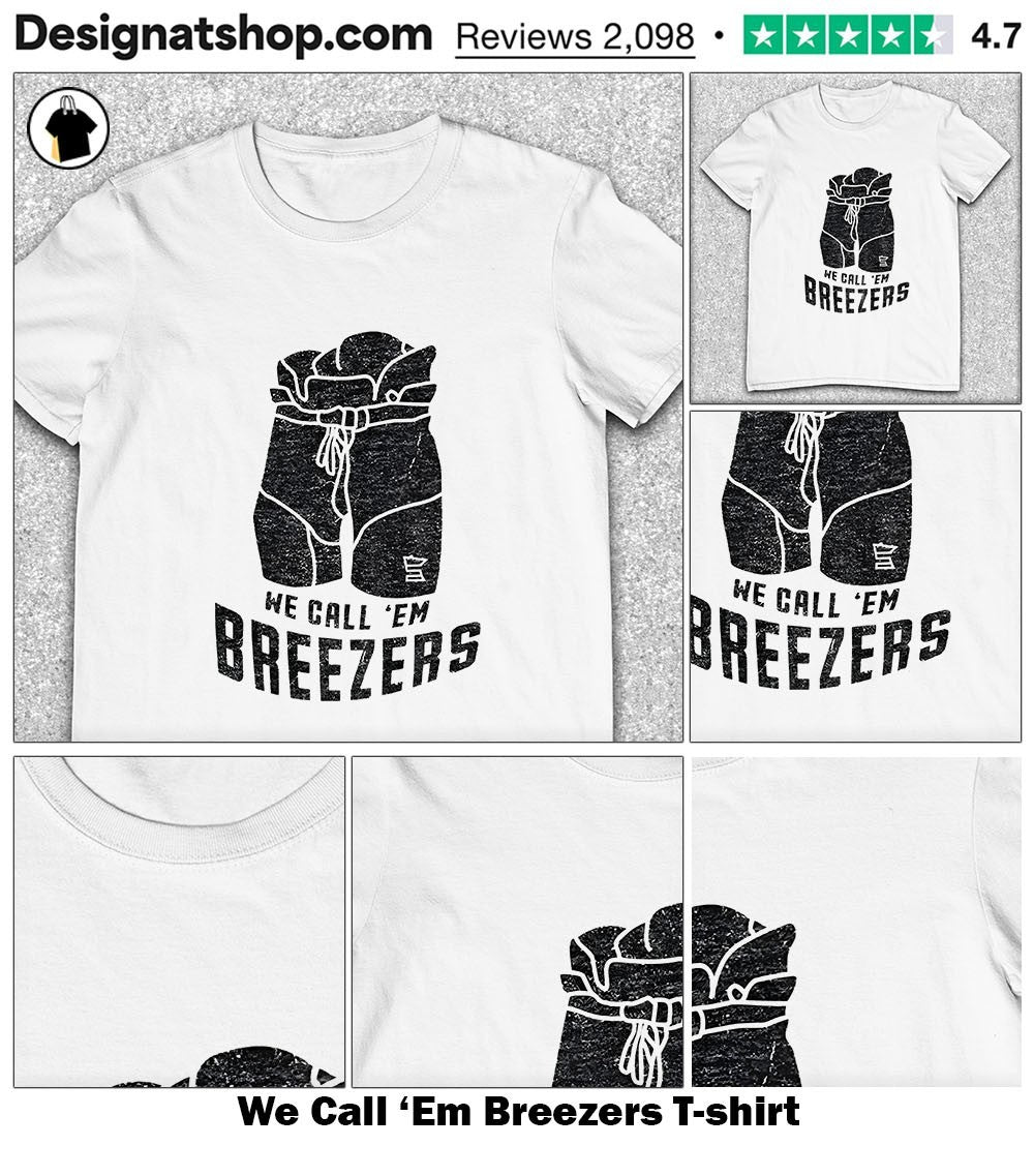 We Call ‘Em Breezers shirt